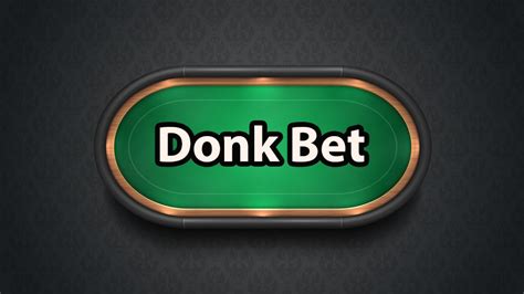 donk bet definition,donk bet poker